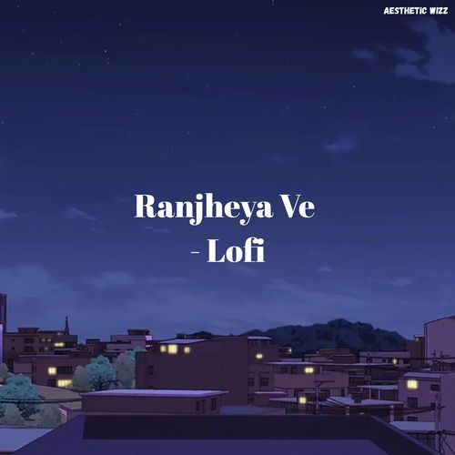 Ranjheya Ve – Lofi Poster